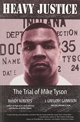 Heavy Justice: The Trial of Mike Tyson (SWEET SCIENCE: BOXING IN LITERATURE AND HISTORY) - Click to Buy