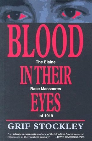 Blood in Their Eyes: The Elaine Race Massacres of 1919 - Click to Buy