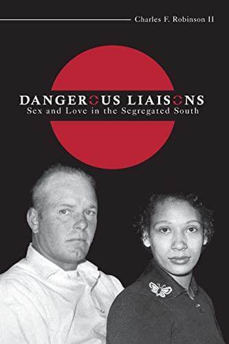 Dangerous Liaisons: Sex and Love in the Segregated South - Click to Buy