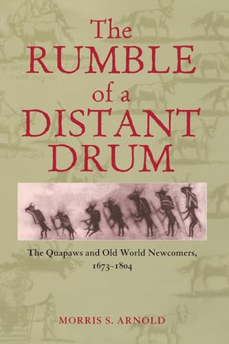 The Rumble of a Distant Drum: The Quapaws and Old World Newcomers, 1673–1804