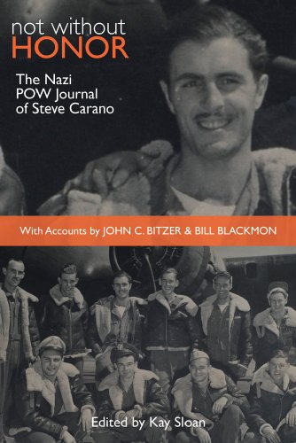 Not without Honor: The Nazi POW Journal of Steve Carano - With Accounts by John C. Bitzer and Bill Blackmon