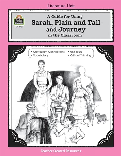 A Guide for Using Sarah, Plain and Tall and Journey in the Classroom (Literature Units) - Click to Buy