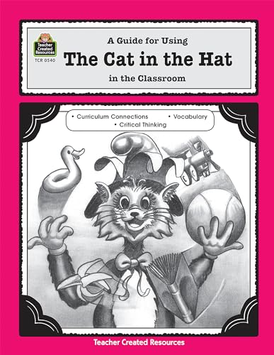 A Guide for Using The Cat in the Hat in the Classroom: A Guide for Using in the Classroom (Literature Units)