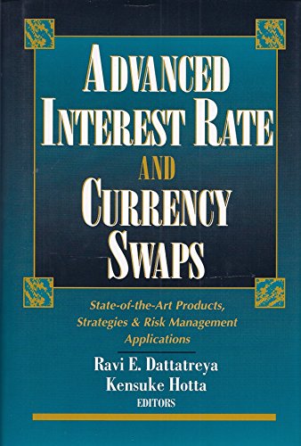 Advanced Interest Rate and Currency Swaps: State-Of-The-Art Products, Strategies & Risk Management Applications - Click to Buy