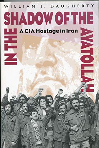 In the Shadow of the Ayatollah: A CIA Hostage in Iran - Click to Buy