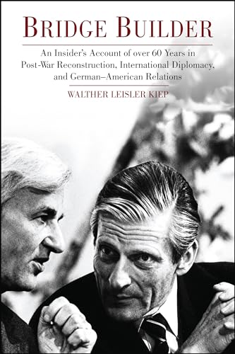 Bridge Builder: An Insider's Perspective of Over 60 Years in Post-War Reconstruction, International Diplomacy, and German-American Relations - Click to Buy