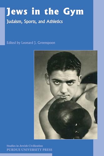 Jews in the Gym: Judaism, Sports, and Athletics (Studies in Jewish Civilization) - Click to Buy