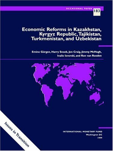 Economic Reforms in Kazakhstan, Kyrgyz Republic, Tajikistan, Turkmenistan, and Uzbekistan (International Monetary Fund Occasional Paper) - Click to Buy