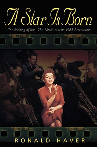 A Star Is Born: The Making of the 1954 Movie and Its 1983 Restoration (Applause Books) - Click to Buy