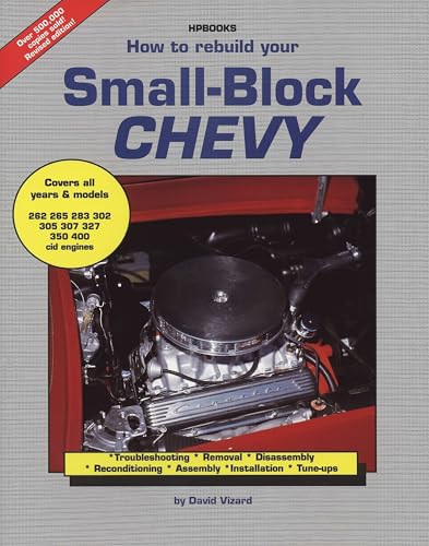 How to Rebuild Your Small-Block Chevy: Troubleshooting, Removal, Disassembly, Reconditioning, Assembly, Installation &Tune-Ups - Click to Buy