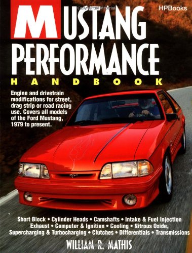 Mustang Performance Handbook: Engine and Drivetrain Modifications for Street, Drag Strip or Road Racing Use. Covers All Models of the Ford Mustang, - Click to Buy