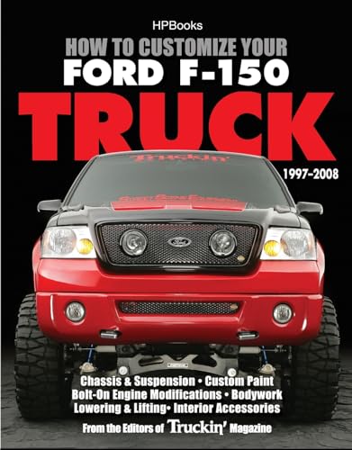 How to Customize Your Ford F-150 Truck, 1997-2008: Chassis & Suspension, Custom Paint, Bolt-On Engine Modifications, Bodywork, Lowering & Lifting, Interior Accessories - Click to Buy