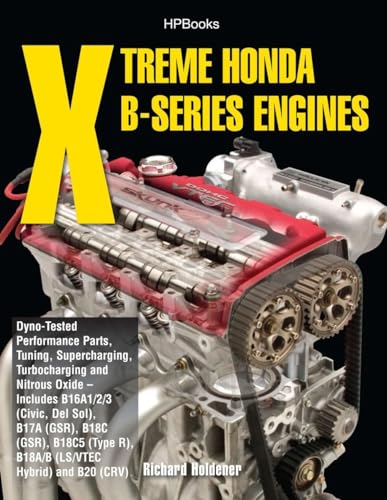 Xtreme Honda B-Series Engines HP1552: Dyno-Tested Performance Parts Combos, Supercharging, Turbocharging and NitrousOx ide--Includes B16A1/2/3 (Civic, Del Sol), B17A (GSR), B18C (GSR), B18C5 (TypeR, - Click to Buy