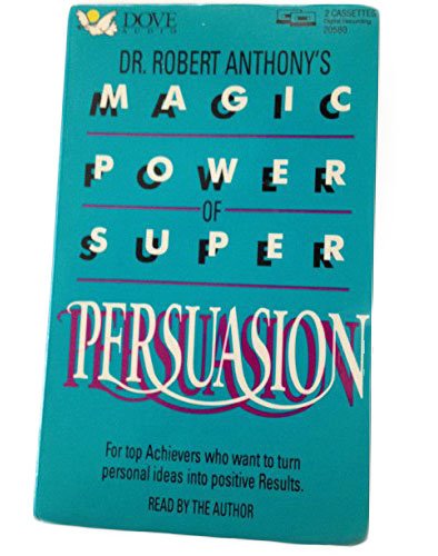 Dr. Robert Anthony's Magic Power of Super Persuasion - Click to Buy