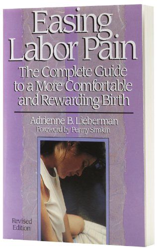 Easing Labor Pain: The Complete Guide to a More Comfortable and Rewarding Birth - Click to Buy
