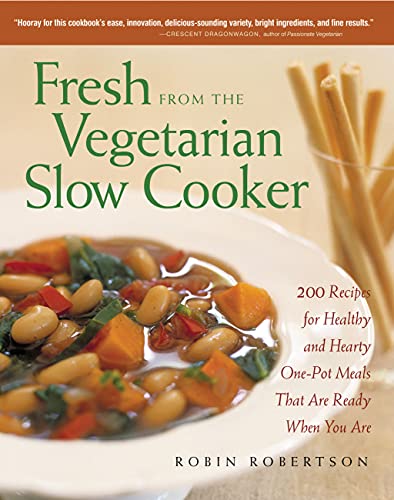 Fresh from the Vegetarian Slow Cooker: 200 Recipes for Healthy and Hearty One-Pot Meals That Are Ready When You Are - Click to Buy