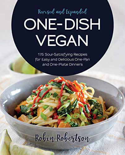 One-Dish Vegan Revised and Expanded Edition: 175 Soul-Satisfying Recipes for Easy and Delicious One-Pan and One-Plate Dinners - Click to Buy
