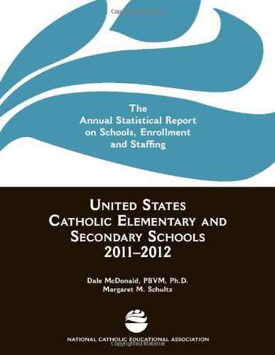 United States Catholic Elementary and Secondary Schools 2011-2012: The Annual Statistical Report on Schools, Enrollment and Staffing - Click to Buy