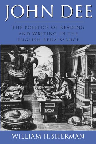 John Dee: The Politics of Reading and Writing in the English Renaissance (Massachusetts Studies in Early Modern Culture)