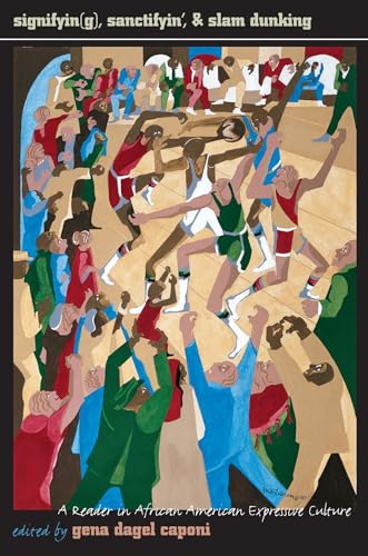 Signifyin(g), Sanctifyin', and Slam Dunking: A Reader in African American Expressive Culture - Click to Buy