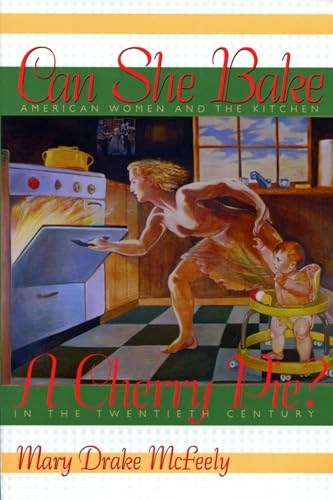 Can She Bake a Cherry Pie?: American Women and the Kitchen in the Twentieth Century - Click to Buy