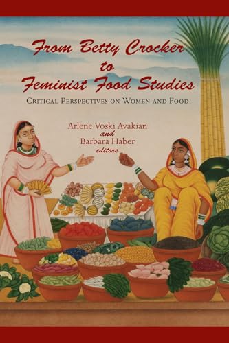 From Betty Crocker to Feminist Food Studies: Critical Perspectives on Women and Food - Click to Buy