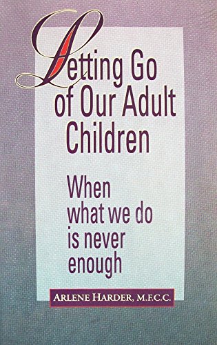 Letting Go of Our Adult Children: When What We Do is Never Enough - Click to Buy