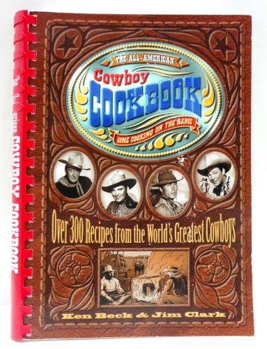 The All-American Cowboy Cookbook: Home Cooking on the Range - Click to Buy