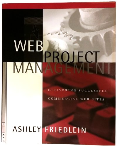 Web Project Management: Delivering Successful Commercial Web Sites - Click to Buy