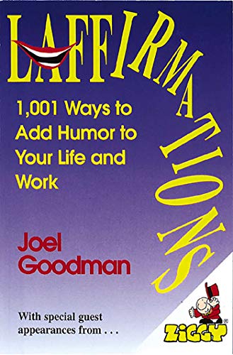 Laffirmations: 1001 Ways to Add Humor to Your Life and Work - Click to Buy
