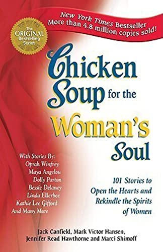 Chicken Soup for the Woman's Soul: 101 Stories to Open the Hearts and Rekindle the Spirits of Women (Chicken Soup for the Soul) - Click to Buy