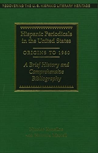 Hispanic Periodicals in the United States, Origins to 1960: A Brief History and Comprehensive Bibliography - Click to Buy