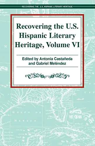Recovering the U.S. Hispanic Literary Heritage: Volume VI - Click to Buy