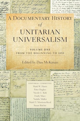 A Documentary History of Unitarian Universalism, Volume 1: From the Beginning to 1899 - Click to Buy