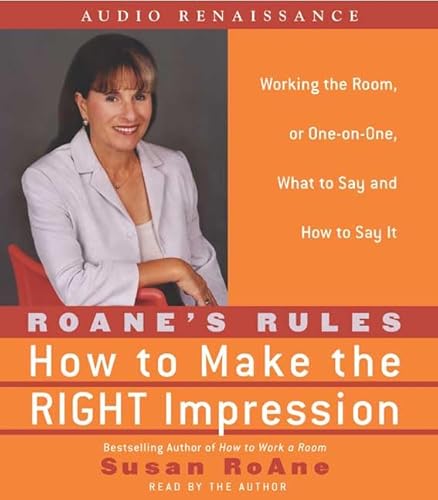 RoAne's Rules: How to Make the Right Impression: Working the Room, or One-on-One,What to Say and How to Say It - Click to Buy