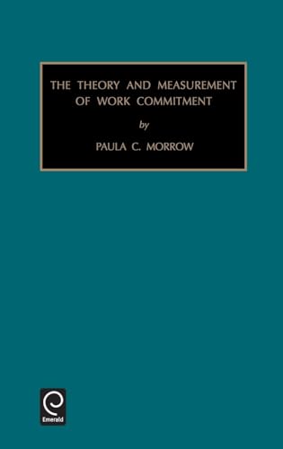 Theory and Measurement of Work Commitment (Monographs in Organizational Behavior & Industrial Relations, 15)