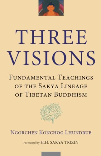 Three Visions: Fundamental Teachings of the Sakya Lineage of Tibetan Buddhism - Click to Buy
