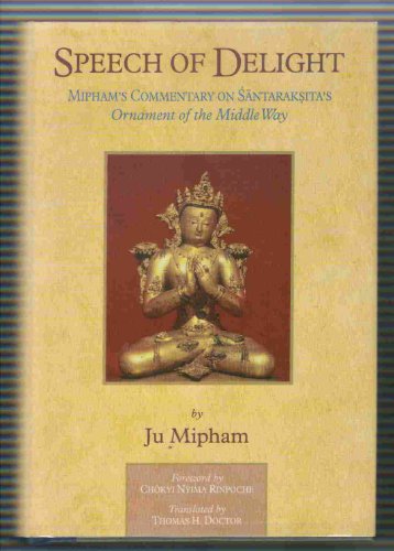 Speech of Delight: Mipham's Commentary on Shantarakshita's Ornament of the Middle Way - Click to Buy
