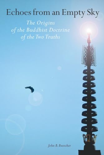 Echoes from an Empty Sky: The Origin of the Buddhist Doctrine of the Two Truths - Click to Buy