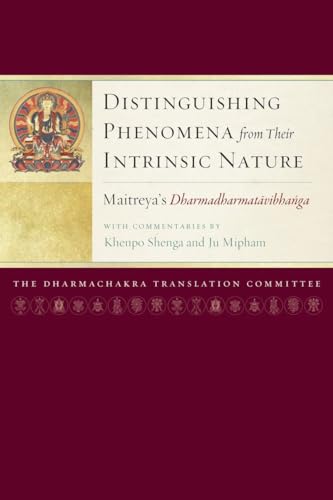 Distinguishing Phenomena from Their Intrinsic Nature: Maitreya's Dharmadharmatavibhanga with Commentaries by Khenpo Shenga and Ju Mipham - Click to Buy