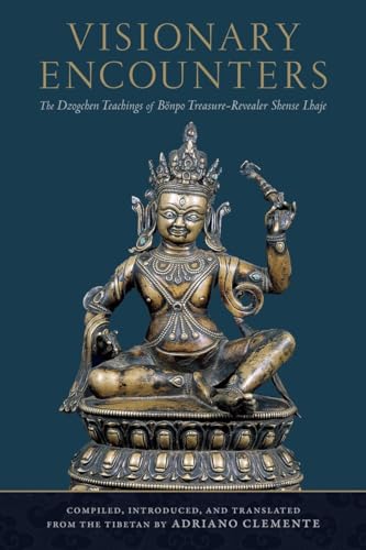 Visionary Encounters: The Dzogchen Teachings of Bönpo Treasure-Revealer Shense Lhaje - Click to Buy