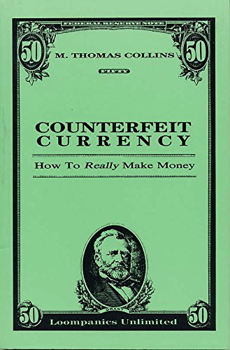 Counterfeit Currency: How to Really Make Money - Click to Buy