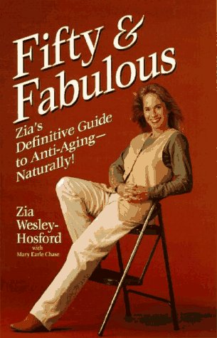 Fifty & Fabulous: Zia's Definitive Guide to Anti-Aging - Naturally - Click to Buy