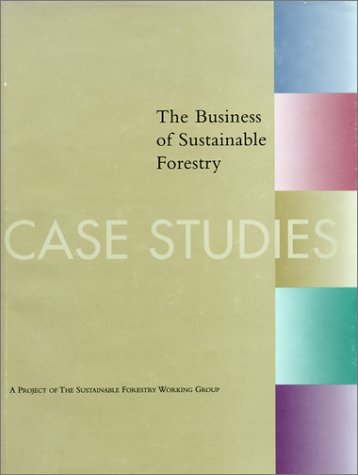 The Business of Sustainable Forestry - Case Studies: Analyses And Case Studies - Click to Buy