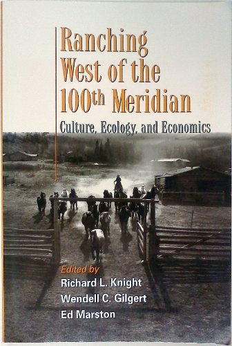 Ranching West of the 100th Meridian: Culture, Ecology, and Economics - Click to Buy