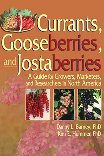 Currants, Gooseberries, and Jostaberries: A Guide for Growers, Marketers, and Researchers in North America - Click to Buy