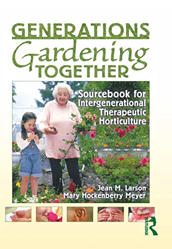 Generations Gardening Together: Sourcebook for Intergenerational Therapeutic Horticulture - Click to Buy