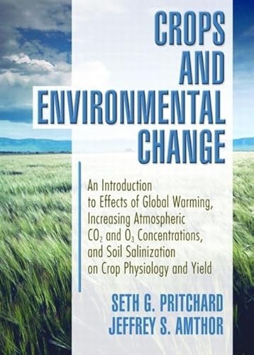 Crops and Environmental Change: An Introduction to Effects of Global Warming, Increasing Atmospheric CO<sub>2</sub> and O<sub>3</sub> - Click to Buy