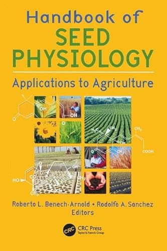 Handbook of Seed Physiology: Applications to Agriculture (Seed Biology, Production, and Technology)
