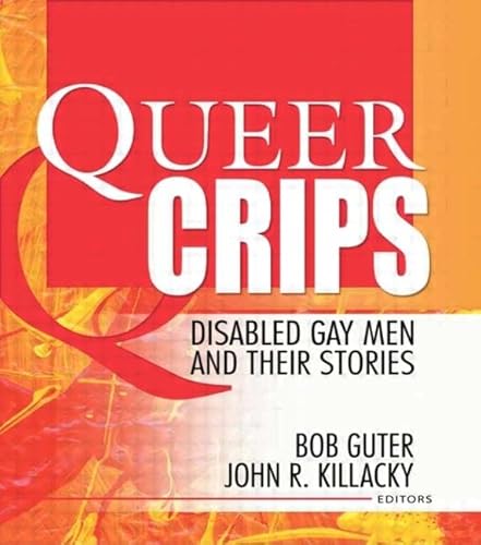 Queer Crips: Disabled Gay Men and Their Stories - Click to Buy